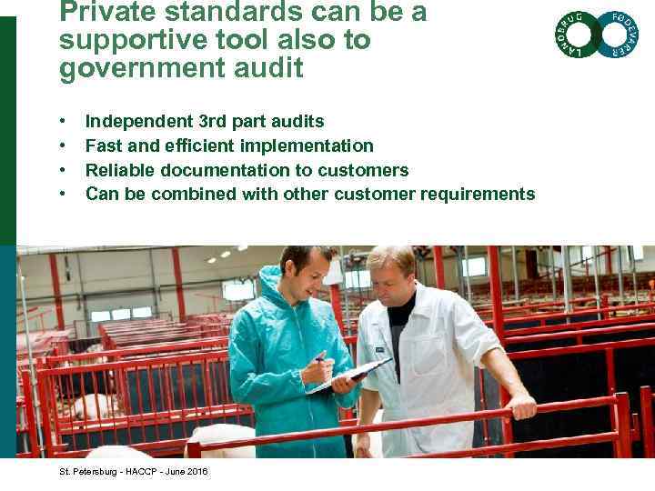 Private standards can be a supportive tool also to government audit • • Independent