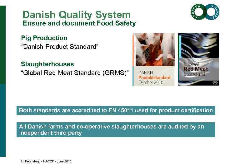 Danish Quality System Ensure and document Food Safety Pig Production “Danish Product Standard” Slaughterhouses