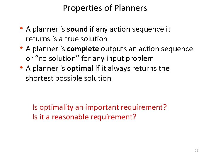 Properties of Planners h A planner is sound if any action sequence it returns
