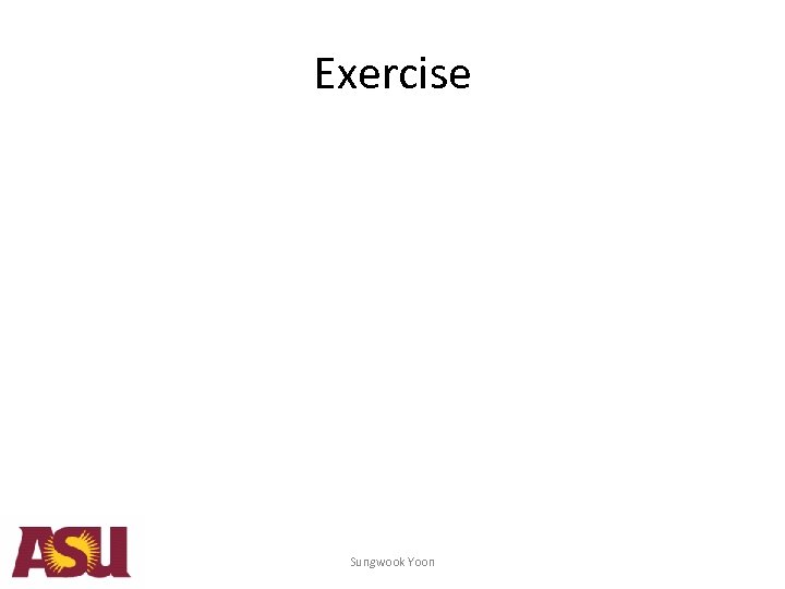 Exercise Sungwook Yoon 