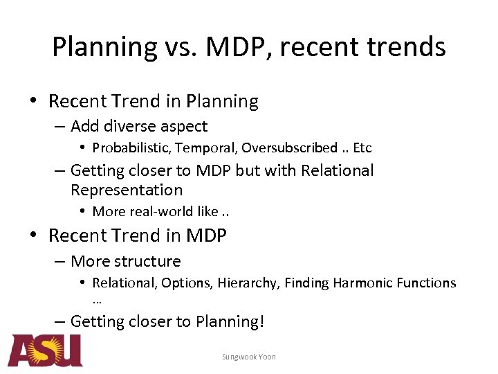 Planning vs. MDP, recent trends • Recent Trend in Planning – Add diverse aspect