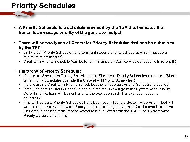 Priority Schedules • A Priority Schedule is a schedule provided by the TSP that