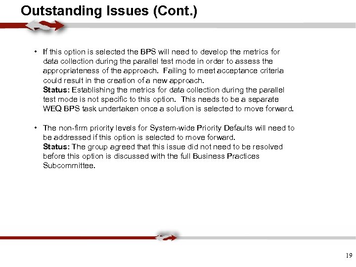 Outstanding Issues (Cont. ) • If this option is selected the BPS will need