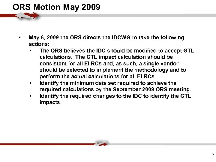 ORS Motion May 2009 • May 6, 2009 the ORS directs the IDCWG to