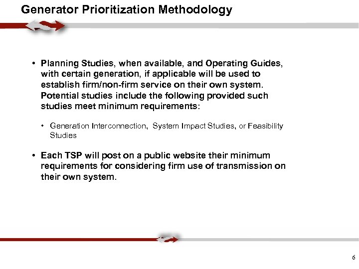 Generator Prioritization Methodology • Planning Studies, when available, and Operating Guides, with certain generation,