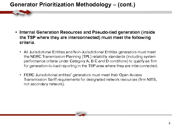 Generator Prioritization Methodology – (cont. ) • Internal Generation Resources and Pseudo-tied generation (inside