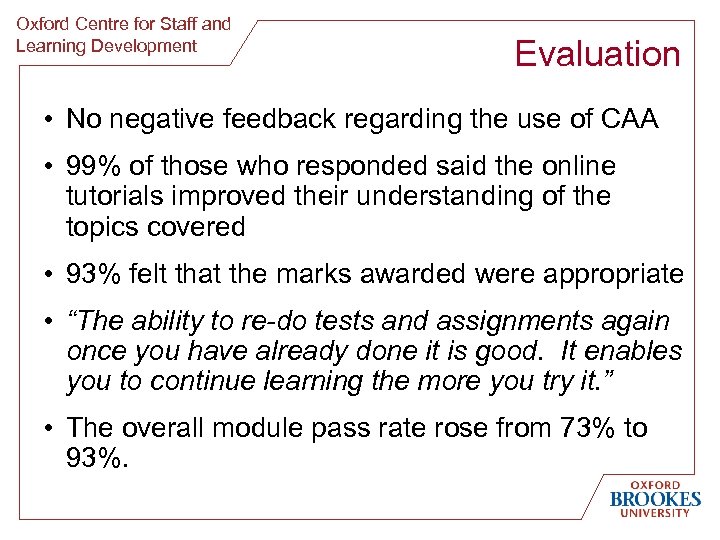 Oxford Centre for Staff and Learning Development Evaluation • No negative feedback regarding the