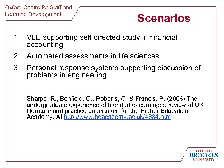 Oxford Centre for Staff and Learning Development Scenarios 1. VLE supporting self directed study