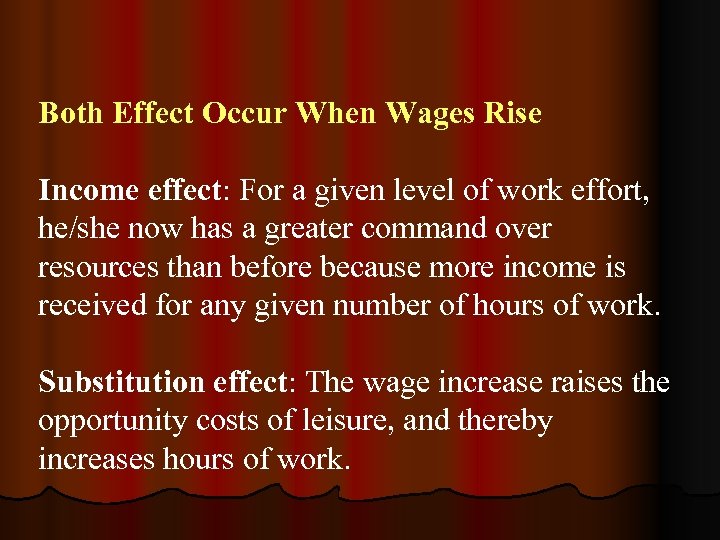 Both Effect Occur When Wages Rise Income effect: For a given level of work