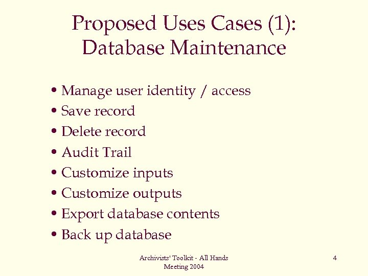 Proposed Uses Cases (1): Database Maintenance • Manage user identity / access • Save