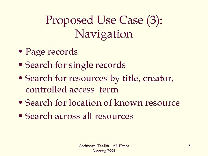 Proposed Use Case (3): Navigation • Page records • Search for single records •