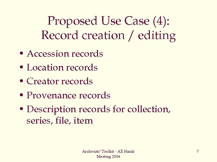 Proposed Use Case (4): Record creation / editing • Accession records • Location records