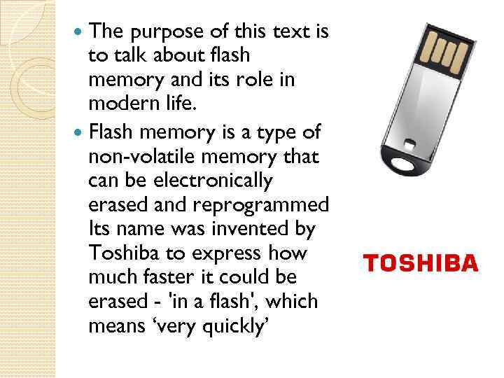 The purpose of this text is to talk about flash memory and its role