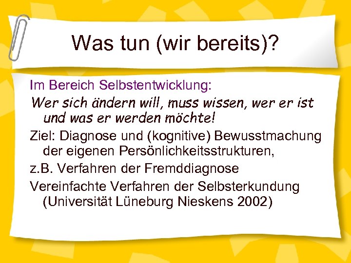 Was tun (wir bereits)? Im Bereich Selbstentwicklung: Wer sich ändern will, muss wissen, wer