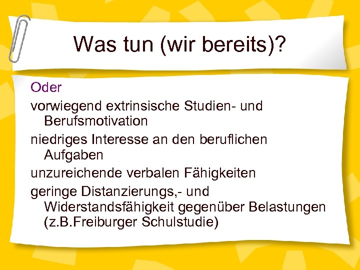 Was tun (wir bereits)? Oder vorwiegend extrinsische Studien- und Berufsmotivation niedriges Interesse an den