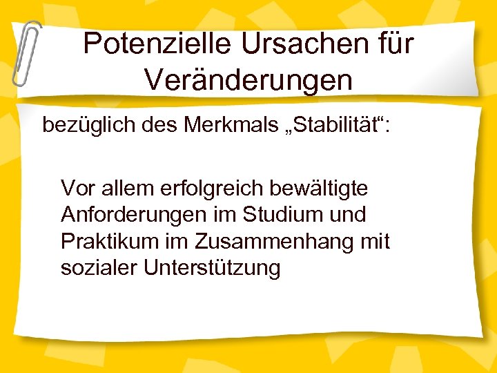 Potenzielle Ursachen für Veränderungen bezüglich des Merkmals „Stabilität“: Vor allem erfolgreich bewältigte Anforderungen im