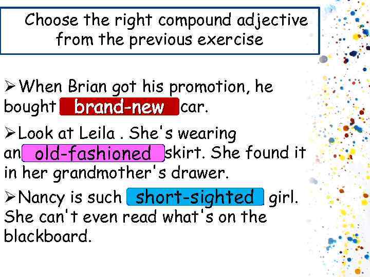 Choose the right compound adjective from the previous exercise Ø When Brian got his