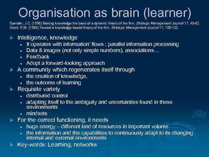 Organisation as brain (learner) Spender, J. C. (1996) Making knowledge the basis of a