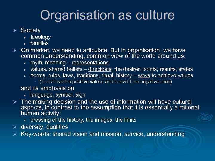 Organisation as culture Ø Society l l Ø Ideology families On market, we need