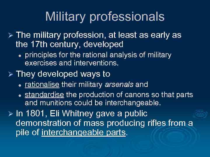 Military professionals Ø The military profession, at least as early as the 17 th