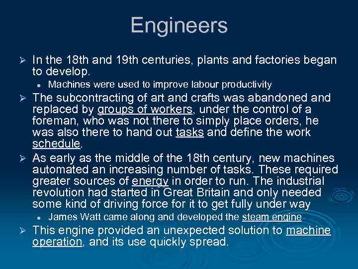 Engineers Ø In the 18 th and 19 th centuries, plants and factories began