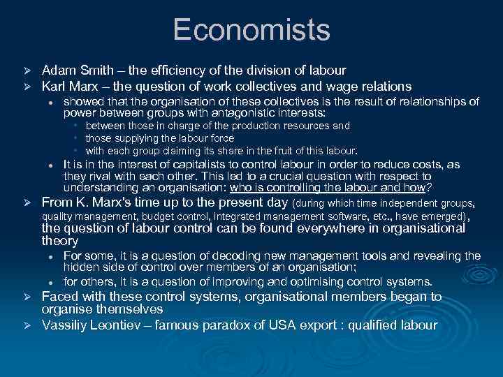 Economists Ø Ø Adam Smith – the efficiency of the division of labour Karl