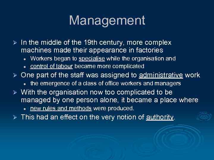 Management Ø In the middle of the 19 th century, more complex machines made
