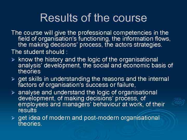 Results of the course The course will give the professional competencies in the field