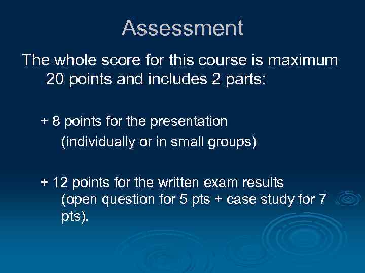 Assessment The whole score for this course is maximum 20 points and includes 2