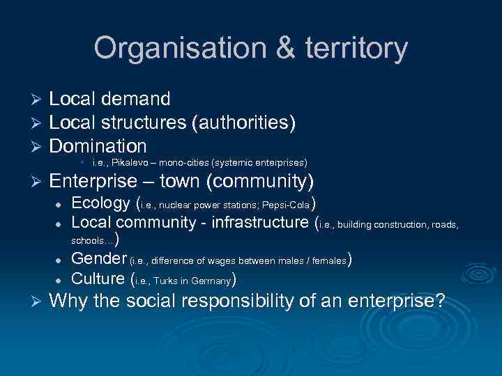 Organisation & territory Ø Ø Ø Local demand Local structures (authorities) Domination • i.