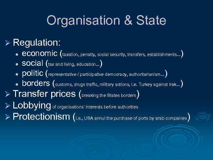 Organisation & State Ø Regulation: l l economic (taxation, penalty, social security, transfers, establishments.