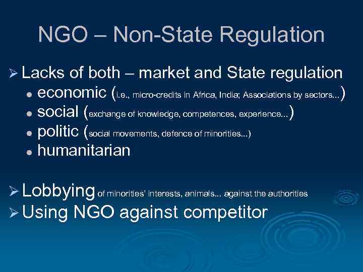 NGO – Non-State Regulation Ø Lacks of both – market and State regulation economic