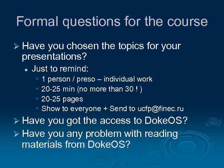 Formal questions for the course Ø Have you chosen the topics for your presentations?