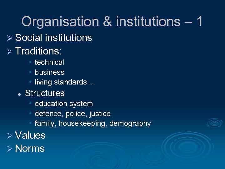 Organisation & institutions – 1 Ø Social institutions Ø Traditions: • • • l