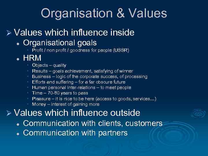 Organisation & Values Ø Values which influence inside l Organisational goals • Profit /