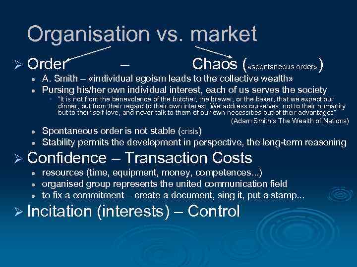 Organisation vs. market Ø Order l l – Chaos ( «spontaneous order» ) A.