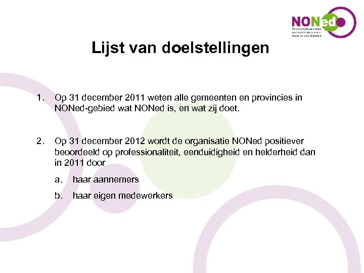 Lijst van doelstellingen 1. Op 31 december 2011 weten alle gemeenten en provincies in