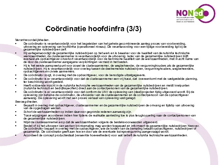 Coördinatie hoofdinfra (3/3) Verantwoordelijkheden. • De coördinator is verantwoordelijk voor het begeleiden van het