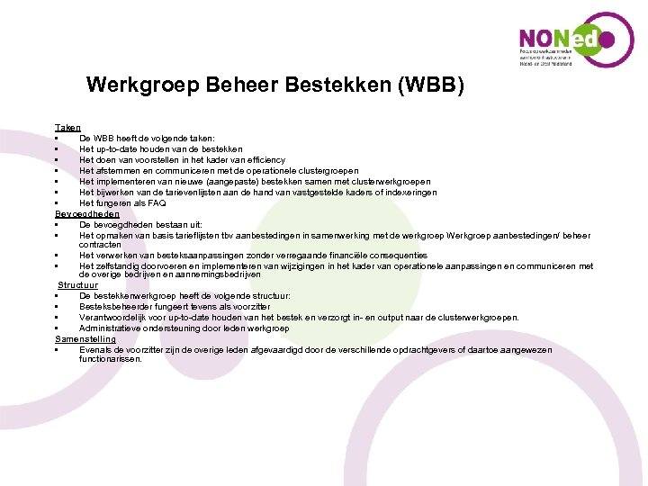 Werkgroep Beheer Bestekken (WBB) Taken • De WBB heeft de volgende taken: • Het