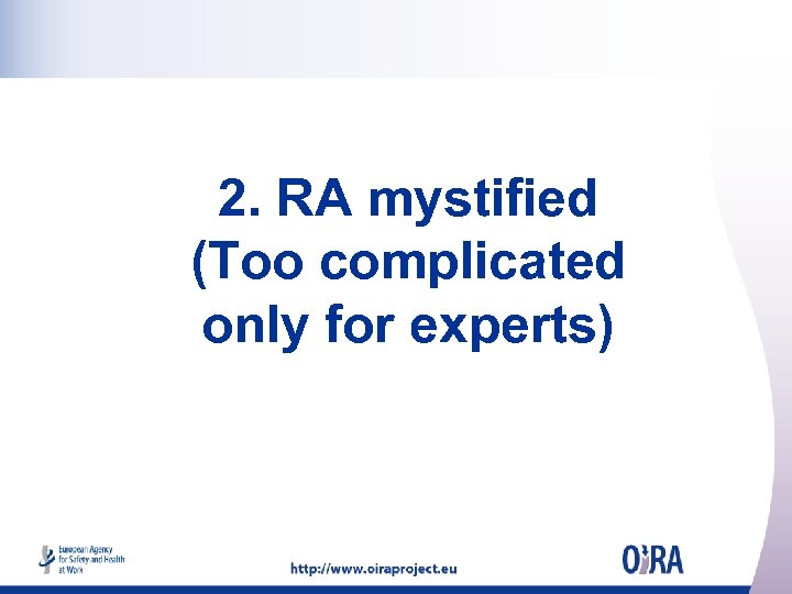2. RA mystified (Too complicated only for experts) 