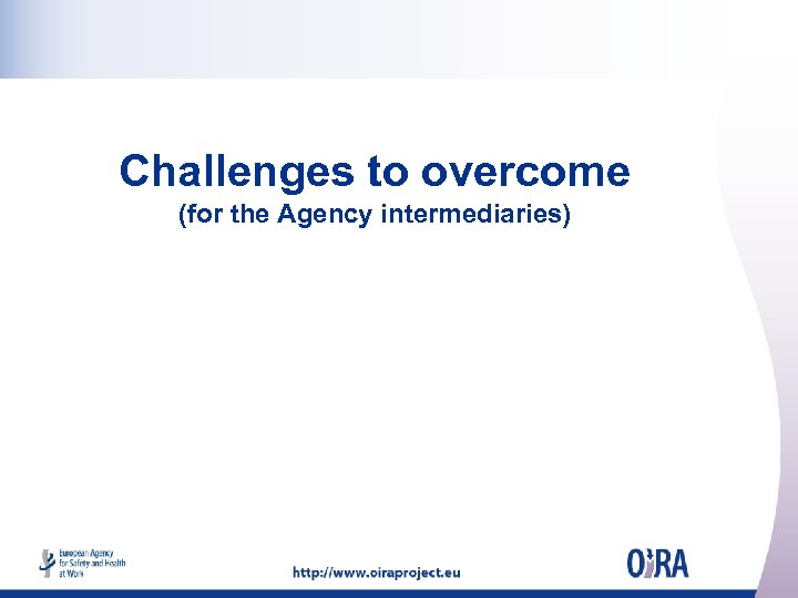Challenges to overcome (for the Agency intermediaries) 