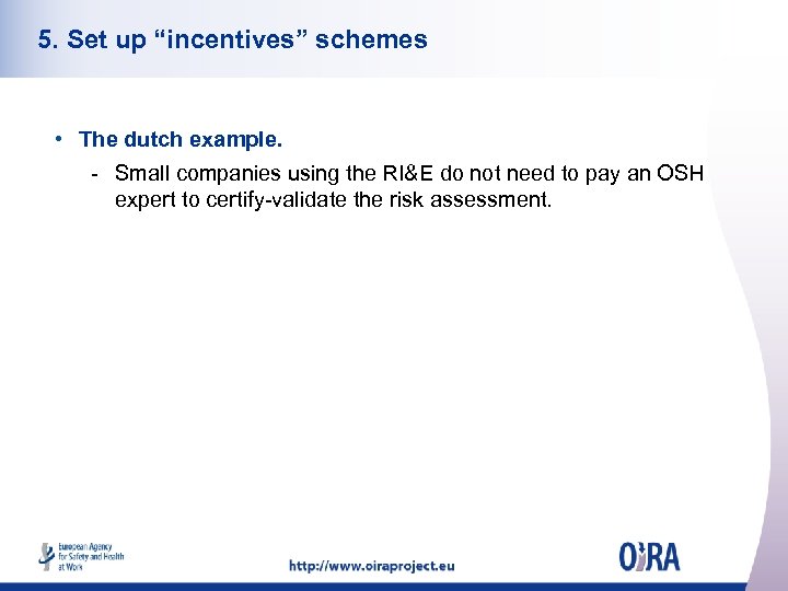 5. Set up “incentives” schemes • The dutch example. - Small companies using the