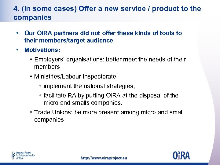 4. (in some cases) Offer a new service / product to the companies •