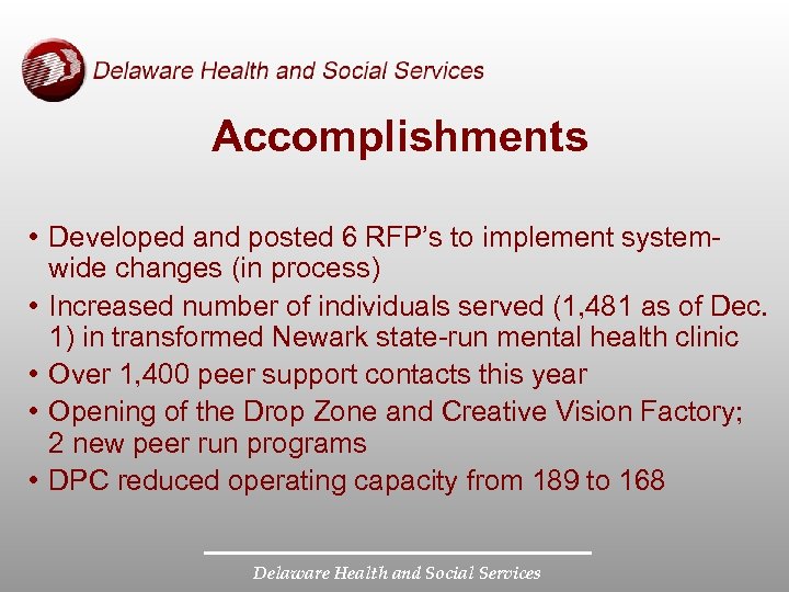 Accomplishments • Developed and posted 6 RFP’s to implement systemwide changes (in process) •