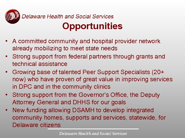 Opportunities • A committed community and hospital provider network already mobilizing to meet state