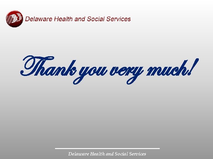 Thank you very much! Delaware Health and Social Services 