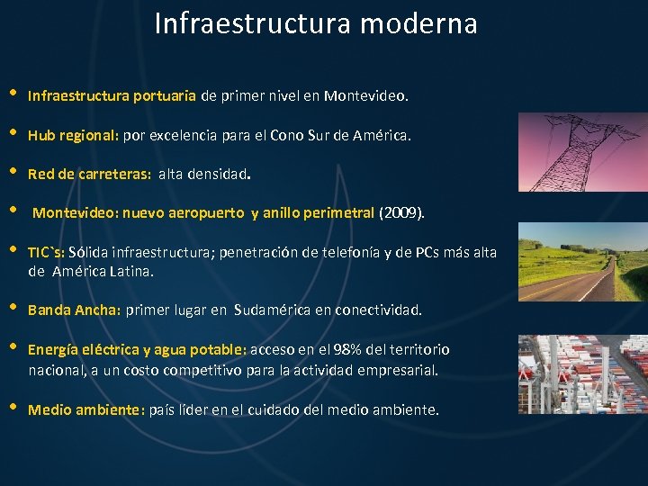 Infraestructura moderna • Infraestructura portuaria de primer nivel en Montevideo. • Hub regional: por