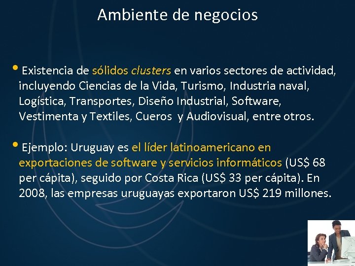 Ambiente de negocios • Existencia de sólidos clusters en varios sectores de actividad, incluyendo