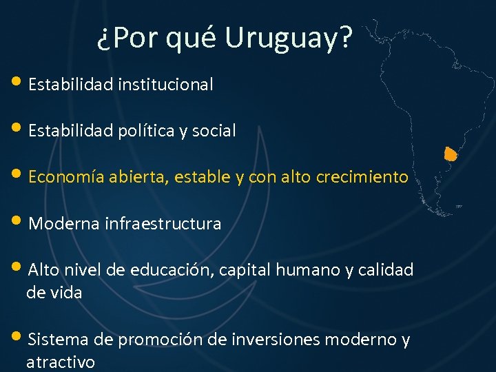 ¿Por qué Uruguay? • Estabilidad institucional • Estabilidad política y social • Economía abierta,