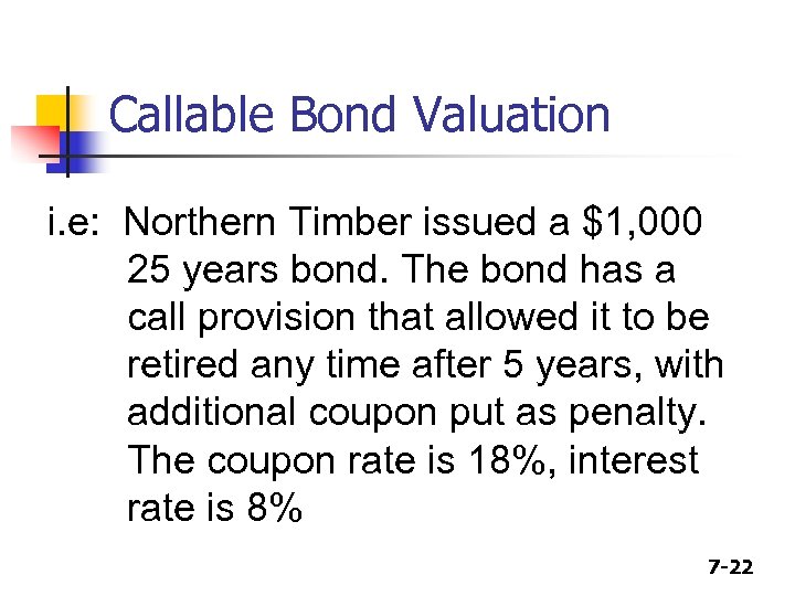 Callable Bond Valuation i. e: Northern Timber issued a $1, 000 25 years bond.